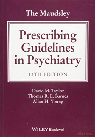 The Maudsley Prescribing Guidelines in Psychiatry (The Maudsley Prescribing Guidelines Series) - David M. Taylor [KSIĄŻKA]