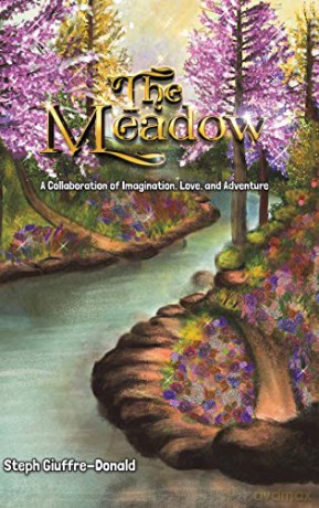 The Meadow:A Collaboration of Imagination, Love, and Adventure - Steph Giuffre-Donald [KSIĄŻKA]