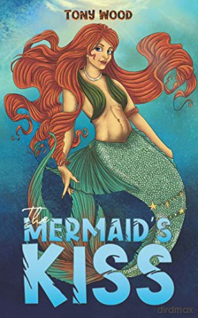 The Mermaid's Kiss - Tony Wood [KSIĄŻKA]