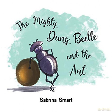 The Mighty Dung Beetle and the Ant - Sabrina Smart [KSIĄŻKA]