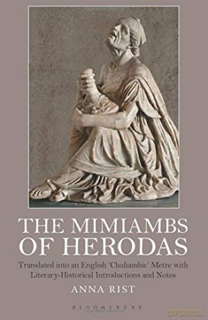 The Mimiambs of Herodas: Translated into an English 'Choliambic' Metre with Literary-Historical Introductions and Notes (Criminal Practice Series) - Anna Rist [KSIĄŻKA]