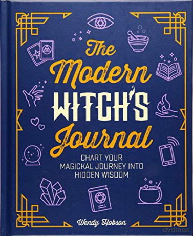 The Modern Witch's Journal: Bring Positive Magic into Your Life - Wendy Hobson [KSIĄŻKA]