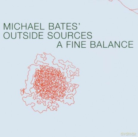 Michael Bates' Outside Sources: A Fine Balance [CD]