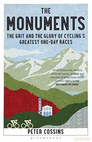 The Monuments: The Grit and the Glory of Cycling's Greatest One-day Races - Peter Cossins [KSIĄŻKA]