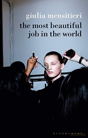 The Most Beautiful Job in the World Paperback: Lifting the Veil on the Fashion Industry - Giulia Mensitieri [KSIĄŻKA]