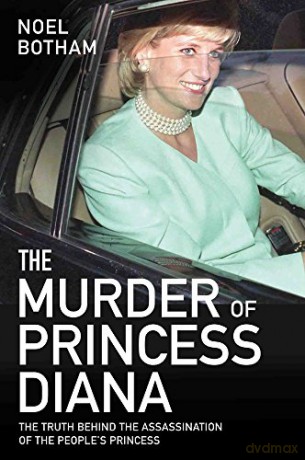 The Murder of Princess Diana: The Truth Behind the Assassination of the People's Princess - Noel Botham [KSIĄŻKA]