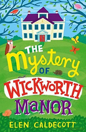 The Mystery of Wickworth Manor - Elen Caldecott [KSIĄŻKA]