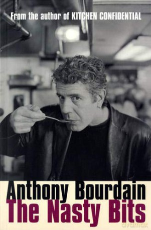 The Nasty Bits: Collected Cuts, Useable Trim, Scraps and Bones - Anthony Bourdain [KSIĄŻKA]