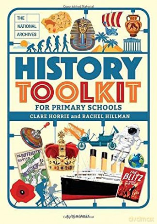 The National Archives History Toolkit for Primary Schools - Ms Clare Horrie [KSIĄŻKA]