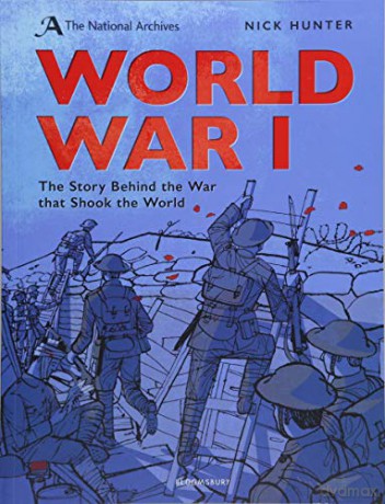 The National Archives: World War I: Anniversary Edition - Nick Hunter [KSIĄŻKA]