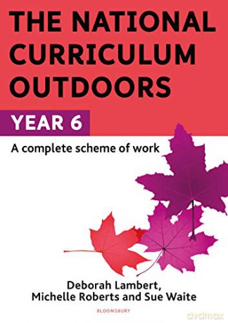 The National Curriculum Outdoors: Year 6 - Sue Waite [KSIĄŻKA]