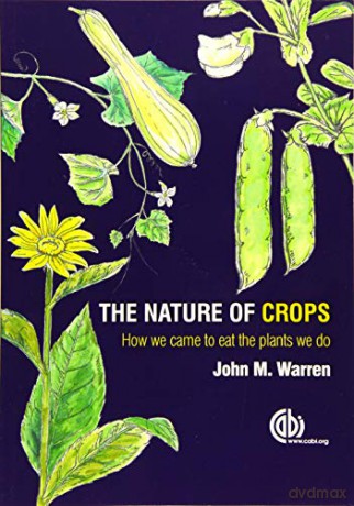 The Nature of Crops: How We Came to Eat the Plants We Do - John Warren [KSIĄŻKA]
