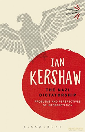 The Nazi Dictatorship: Problems and Perspectives of Interpretation (Bloomsbury Revelations) - Ian Kershaw [KSIĄŻKA]