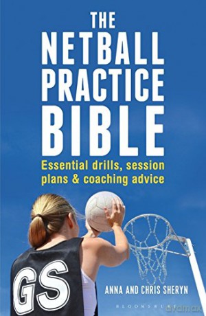 The Netball Practice Bible - Anna Sheryn, Chris Sheryn [KSIĄŻKA]