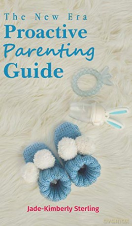 The New Era Proactive Parenting Guide - Jade-Kimberly Sterling [KSIĄŻKA]