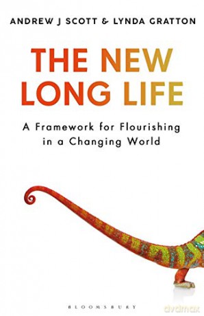 The New Long Life: A Framework for Flourishing in a Changing World - Andrew J. Scott [KSIĄŻKA]