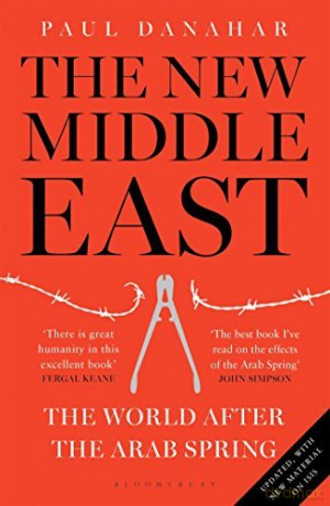 The New Middle East: The World After the Arab Spring [KSIĄŻKA]