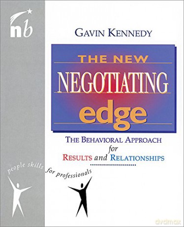 The New Negotiating Edge: The Behavioural Approach for Results and Relationships (People Skills for Professionals) - Gavin Kennedy [KSIĄŻKA]