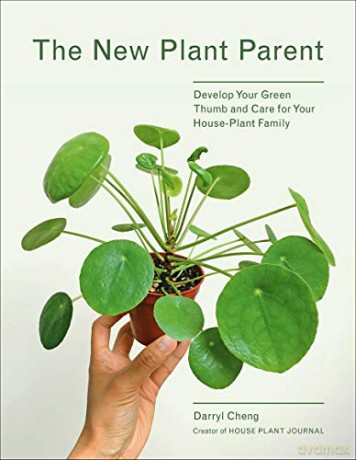 The New Plant Parent: Develop Your Green Thumb and Care for Your House-Plant Family - Darryl Cheng [KSIĄŻKA]