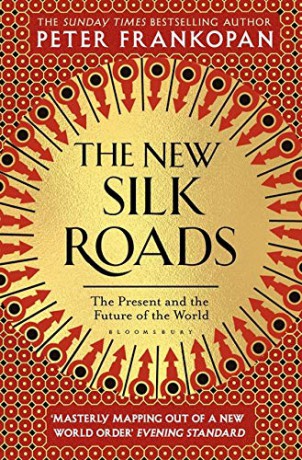 The New Silk Roads: The Present and Future of the World - Peter Frankopan [KSIĄŻKA]