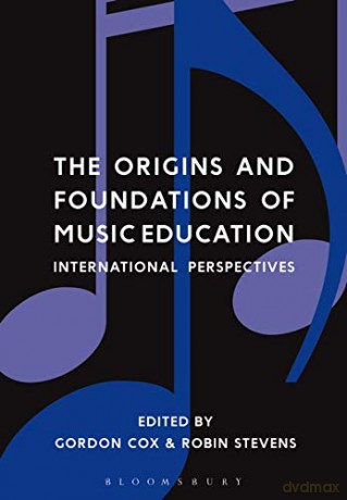 The Origins and Foundations of Music Education: International Perspectives - Gordon Cox, Robin Stevens [KSIĄŻKA]