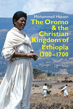 The Oromo and the Christian Kingdom of Ethiopia: 1300-1700 (Eastern Africa Series) - Mohammed Hassen [KSIĄŻKA]