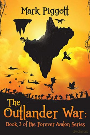 The Outlander War: Book 3 of the Forever Avalon Series - Mark Piggott [KSIĄŻKA]