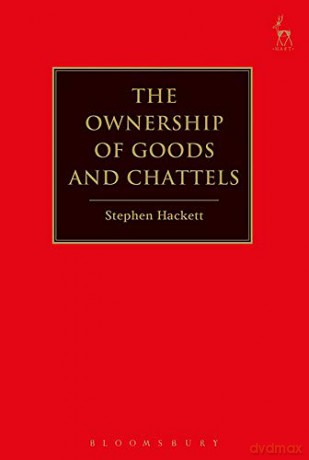 The Ownership of Goods and Chattels - Stephen Hackett [KSIĄŻKA]