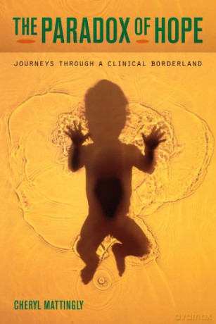The Paradox of Hope: Journeys Through a Clinical Borderland - Cheryl Mattingly [KSIĄŻKA]