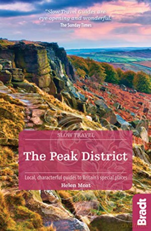 The Peak District (Slow Travel): Local, characterful guides to Britain's special places (Bradt Travel Guides (Slow Travel series)) - Helen Moat [KSIĄŻKA]