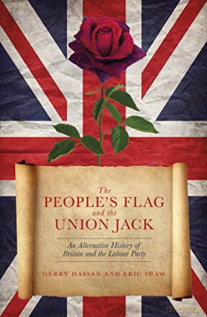 The People's Flag and the Union Jack: An Alternative History of Britain and the Labour Party - Gerry Hassan [KSIĄŻKA]