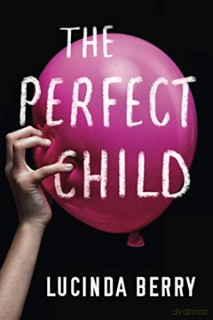 The Perfect Child - Lucinda Berry [KSIĄŻKA]