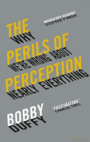 The Perils of Perception: Why We're Wrong About Nearly Everything - Bobby Duffy [KSIĄŻKA]
