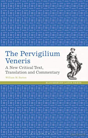 The Pervigilium Veneris: A New Critical Text, Translation and Commentary (Latin Texts) - William M. Barton [KSIĄŻKA]