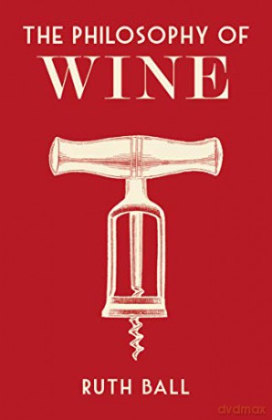 The Philosophy of Wine (Philosophies) - Ruth Ball [KSIĄŻKA]