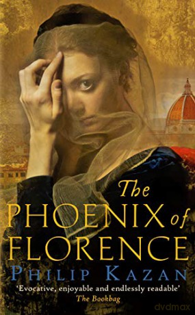 The Phoenix of Florence: Mystery and murder in medieval Italy - Philip Kazan [KSIĄŻKA]