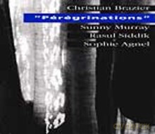 Christian Brazier, Sunny Murray, Rasul Siddik, Sophie Agnel: Peregrinations [CD]