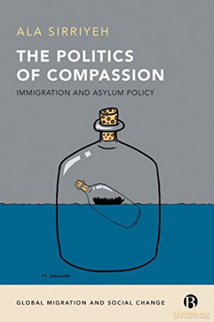 The politics of compassion: Immigration and asylum policy (Global migration and social change) - Ala Sirriyeh [KSIĄŻKA]