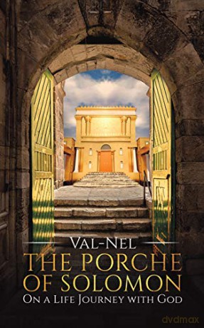 The Porche of Solomon:On a Life Journey with God - Val-Nel [KSIĄŻKA]