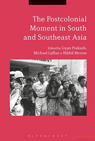 The Postcolonial Moment in South and Southeast Asia - Gyan Prakash [KSIĄŻKA]