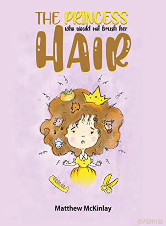 The Princess Who Would Not Brush Her Hair - Matthew McKinlay [KSIĄŻKA]
