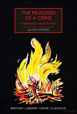 The Progress of a Crime: A Fireworks Night Mystery (British Library Crime Classics) - Julian Symons [KSIĄŻKA]