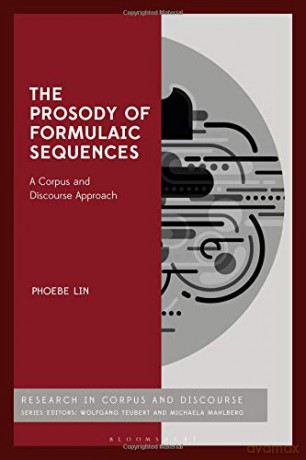 The Prosody of Formulaic Sequences: A Corpus and Discourse Approach - Dr Phoebe Lin [KSIĄŻKA]