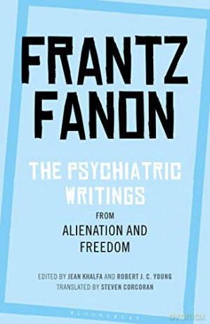 The Psychiatric Writings from Alienation and Freedom - Frantz Fanon [KSIĄŻKA]
