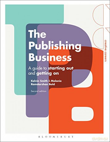 The Publishing Business: A Guide to Starting Out and Getting On (Creative Careers) - Kelvin Smith [KSIĄŻKA]