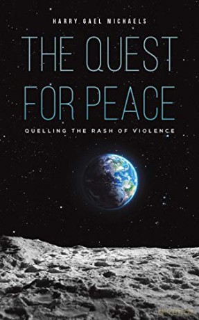 The Quest for Peace(Quelling the Rash of Violence) - Harry Gael Michaels [KSIĄŻKA]