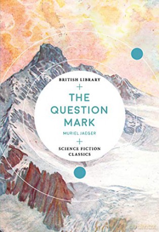 The Question Mark (British Library Science Fiction Classics) - Muriel Jaeger [KSIĄŻKA]