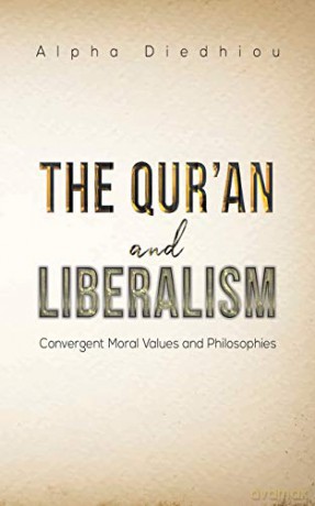The Qur'an and Liberalism: Convergent Moral Values and Philosophies - Alpha Diedhiou [KSIĄŻKA]
