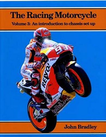 The Racing Motorcycle: Volume 3: An Introduction to Chassis Set Up - John Bradley [KSIĄŻKA]