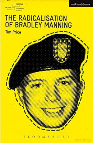 The Radicalisation of Bradley Manning (Modern Plays) - Tim Price [KSIĄŻKA]